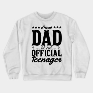 Proud Dad Of An Official Teenager Funny Gift Idea Crewneck Sweatshirt